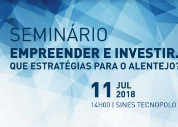 Seminário “Empreender e Investir. Que estratégias para o Alentejo?” a 11 de julho